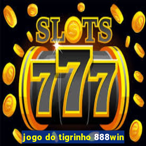 jogo do tigrinho 888win